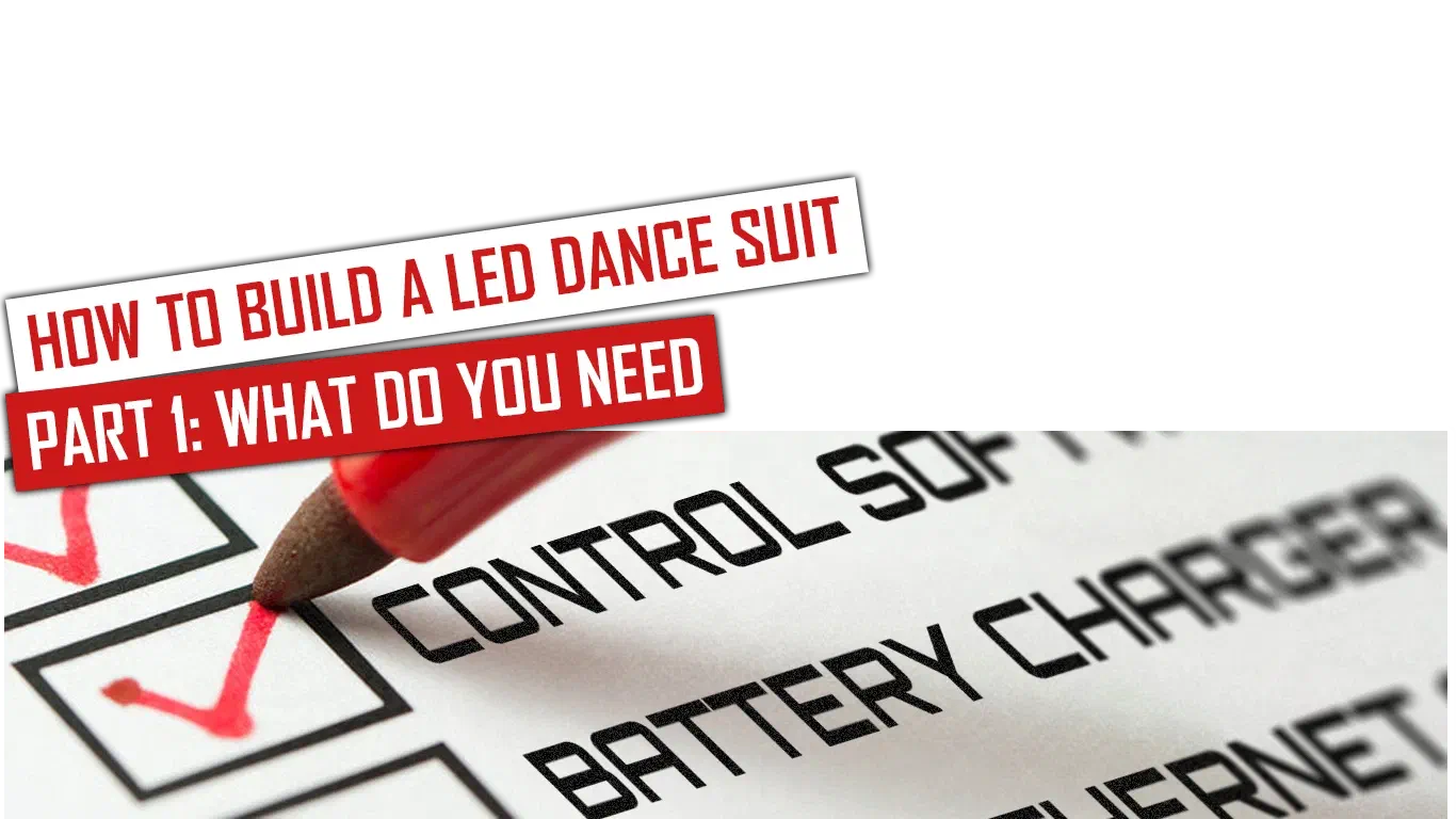 How to build a LED dance suit – Part 1: What do you need – red and white banners above a checklist of control software, battery charger and Ethernet, with a red felt-tip pen ticking the boxes
