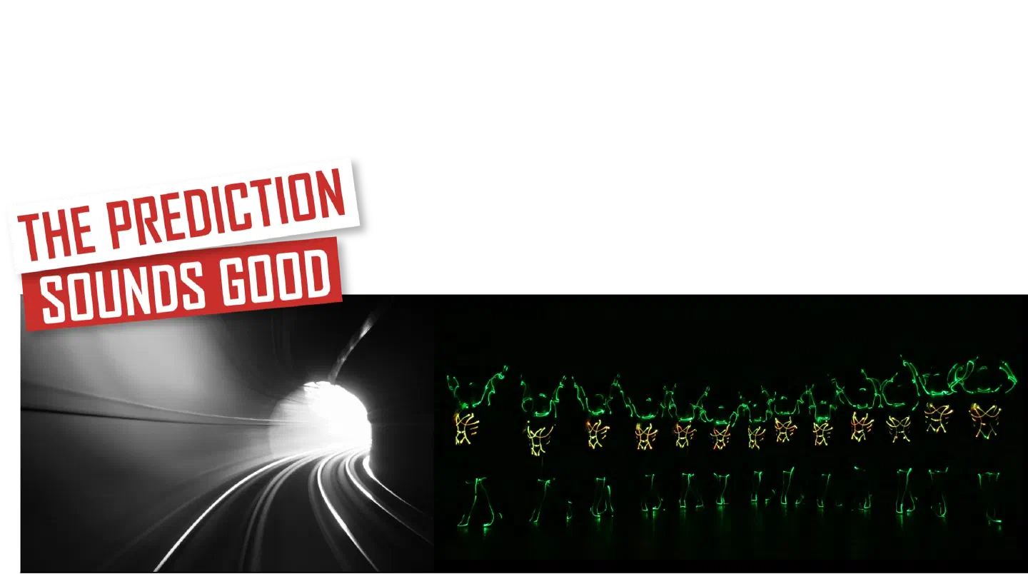 The prediction sounds good – red and white banners above a black-and-white photo of a road tunnel with bright light at its end, next to a long row of LED dancers with raised arms, their suits glowing green with yellow and orange lines on the chest, on a dark stage