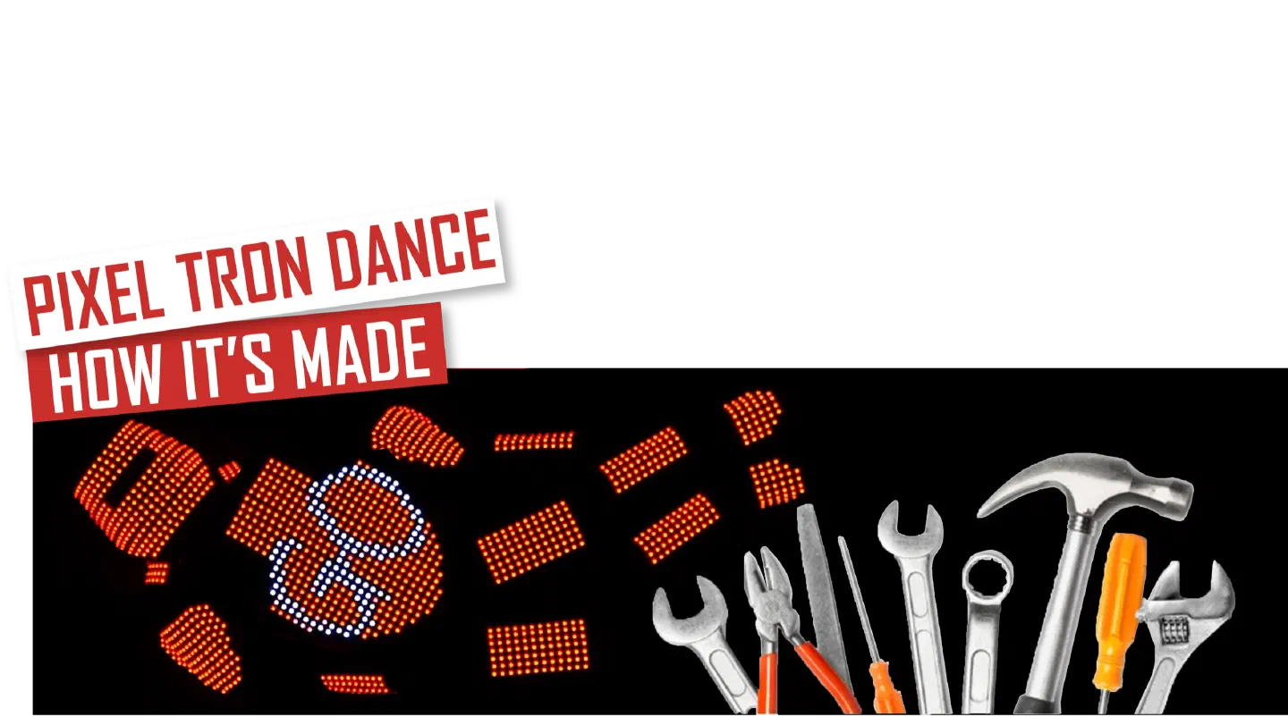Pixel Tron Dance – How it’s made – red and white banners above the parts of a pixel LED suit glowing orange and white on black, next to a hammer, wrenches, pliers and screwdrivers