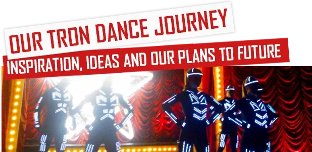 Our Tron Dance journey – inspiration, ideas and our plans to future – Tron dancers in glowing white LED suits on a stage with red curtains