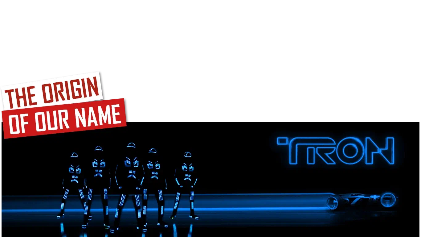 The origin of our name – red and white labels above five dancers in black suits with glowing blue LED lines, next to the neon blue TRON logo and a light cycle