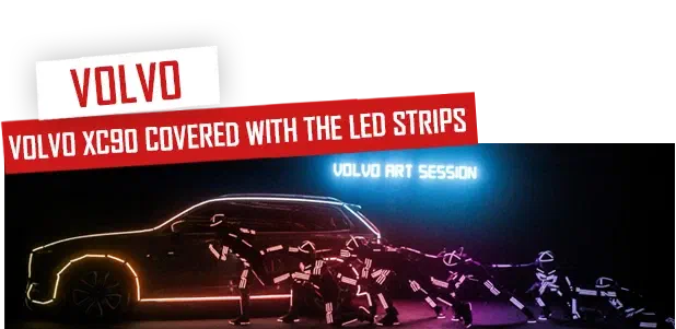 Volvo – Volvo XC90 covered with the LED strips – Tron dancers in glowing LED suits pushing a Volvo XC90 outlined in LED strips under a “Volvo Art Session” LED sign