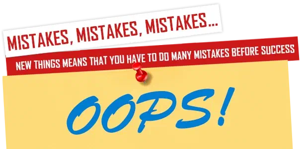 Mistakes, mistakes, mistakes… – new things means that you have to do many mistakes before success – a yellow note pinned with a red pin saying OOPS!